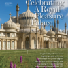 Celebrating a Royal Pleasure Palace - Brighton's Royal Pavilion - Royal Life Magazine - Issue 66