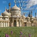 Celebrating a Royal Pleasure Palace – Brighton’s Royal Pavilion – Royal Life Magazine – Issue 66